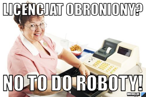 Licencjat obroniony?  No to do roboty!