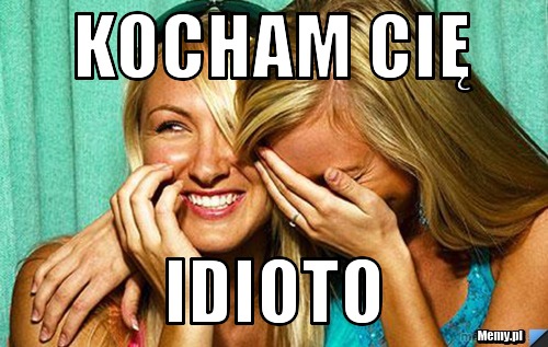 Kocham cię Idioto