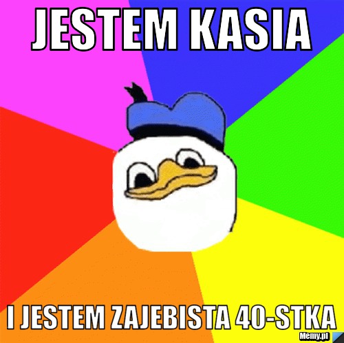 JESTEM KASIA I JESTEM ZAJEBISTA 40-STKA