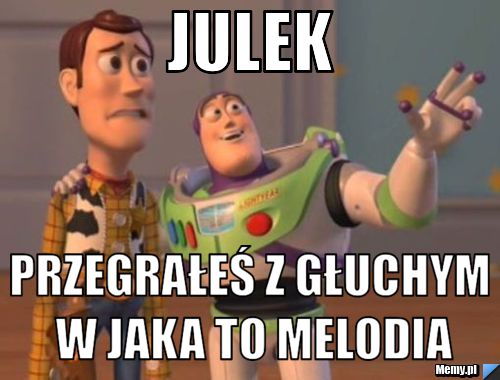 Julek  Przegrałeś z głuchym w Jaka to Melodia