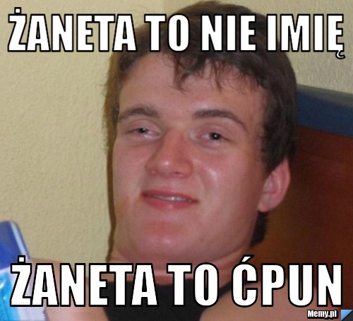Żaneta to nie imię Żaneta to ćpun