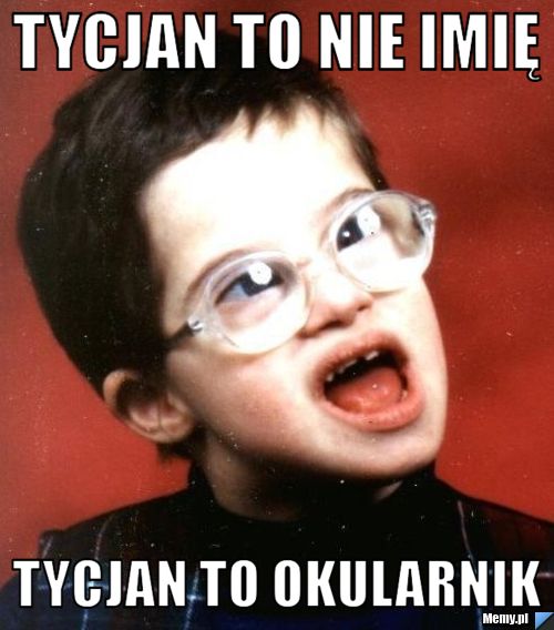 Tycjan to nie imię  Tycjan to okularnik