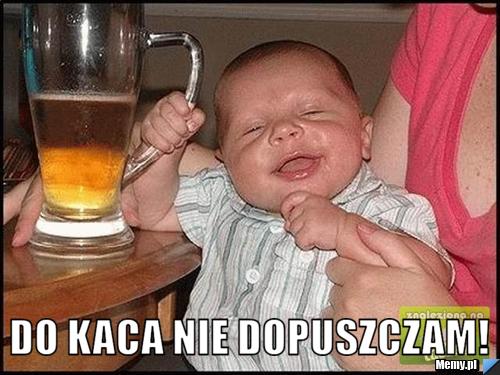  do kaca nie dopuszczam!