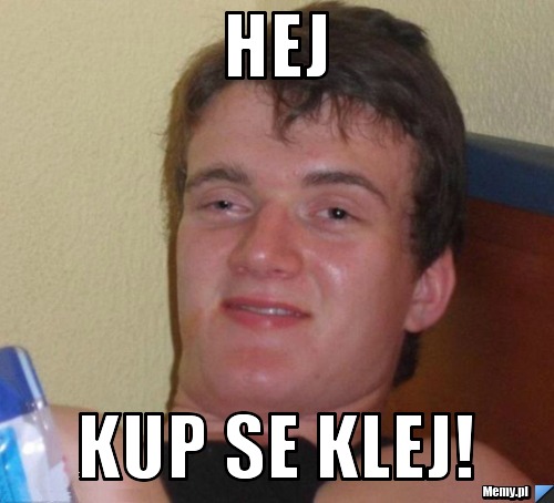 Hej Kup se klej!