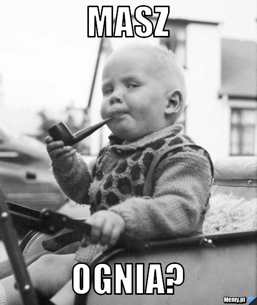 Masz  ognia?