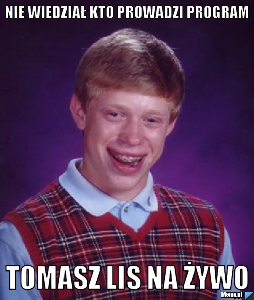 Nie wiedział kto prowadzi program tomasz lis na żywo