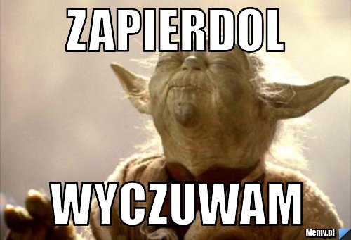 Zapierdol wyczuwam
