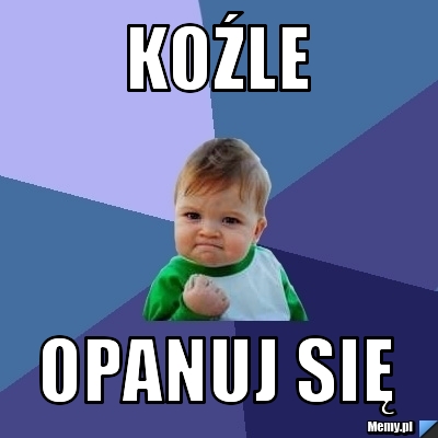 Koźle Opanuj się 