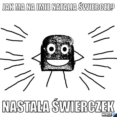 Jak ma na imie Natalia Świercze? Nastała Świerczek 
