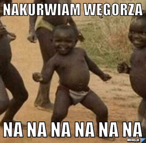 Nakurwiam węgorza NA NA NA NA NA NA