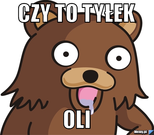 Czy to tyłek oli