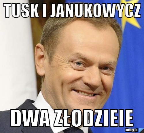 TUSK I JANUKOWYCZ DWA ZŁODZIEIE