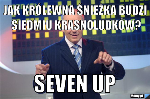 Jak Królewna Śnieżka budzi siedmiu krasnoludków? Seven Up