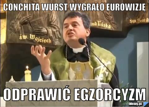 Conchita Wurst wygrało eurowizję  odprawić egzorcyzm 