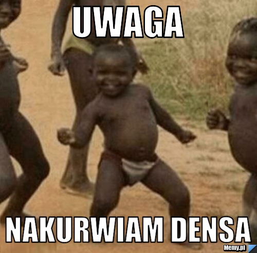 Uwaga NAKURWIAM DENSA