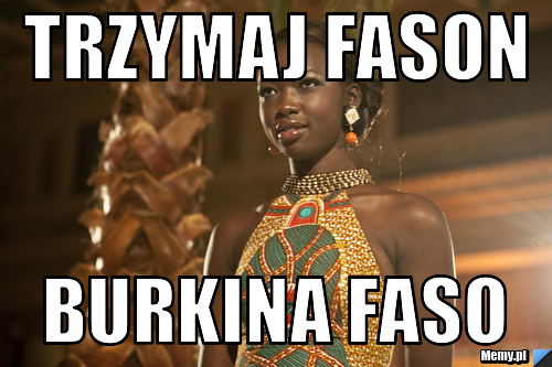 Trzymaj fason burkina faso