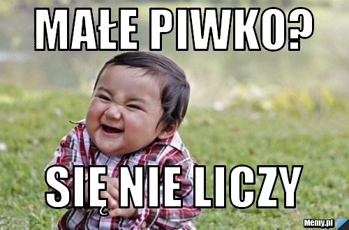 Małe piwko? się nie liczy
