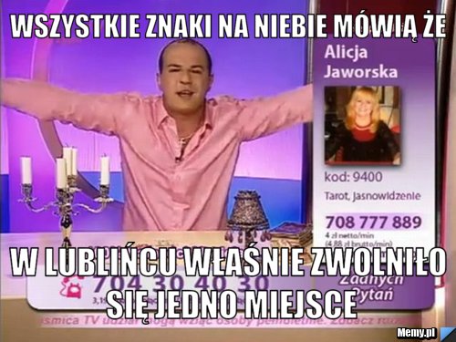 Wszystkie znaki na niebie mówią że W Lublińcu właśnie zwolniło się jedno miejsce