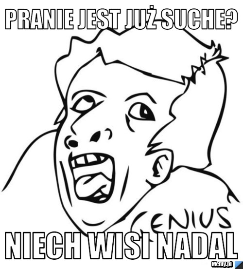 Pranie jest już suche? Niech wisi nadal
