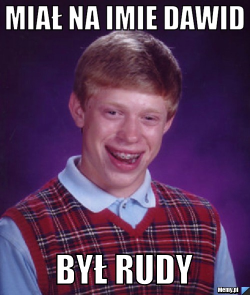 Miał na imie dawid był rudy