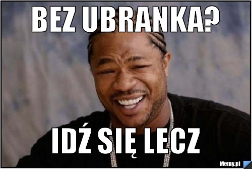 Bez ubranka? Idź się lecz