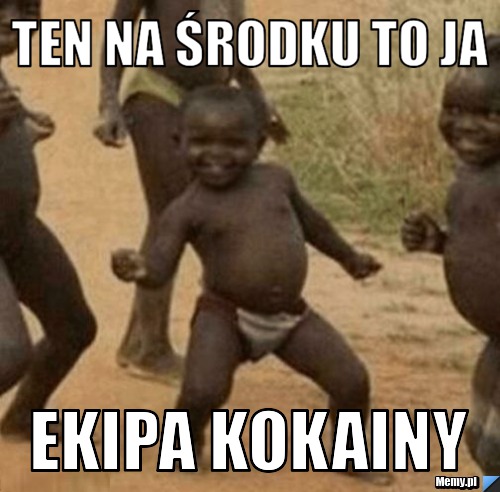 Ten na środku to ja Ekipa Kokainy