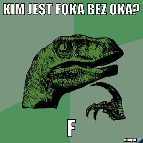 Kim jest foka bez oka? f