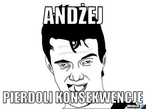 Andżej Pierdoli KONSEKWENCJE 