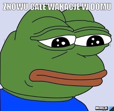 Znowu całe wakacje w domu 