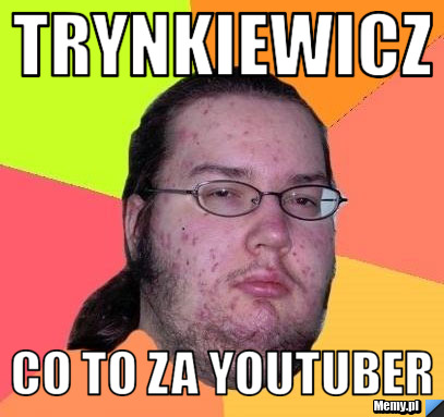 Trynkiewicz co to za youtuber