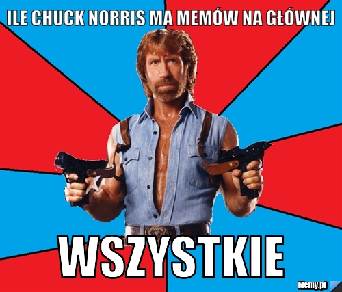 Ile Chuck Norris ma memów na głównej wszystkie