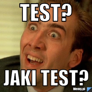 Test? jaki test?
