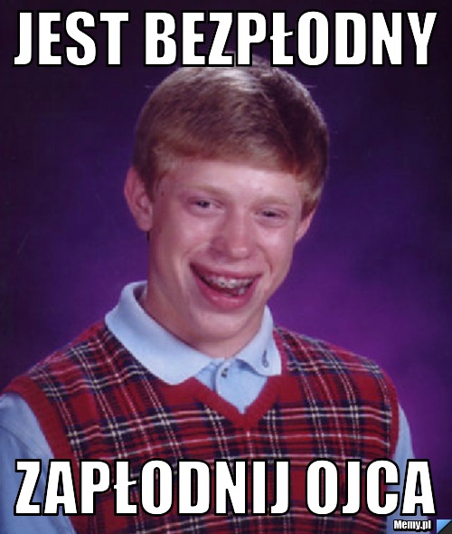 Jest bezpłodny zapłodnij ojca