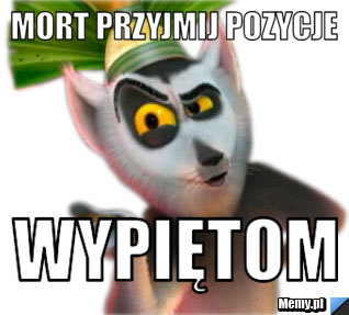 Mort przyjmij pozycje wypiętom
