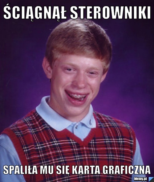 Ściągnął sterowniki Spaliła mu się karta graficzna