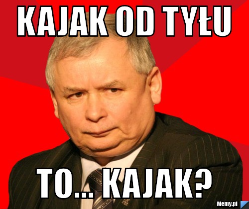Kajak od tyłu  to... kajak?