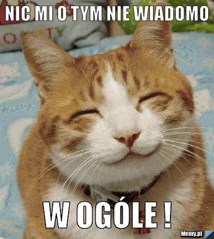 Nic mi o tym nie wiadomo  W ogóle ! 