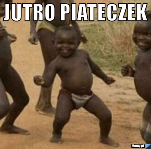 Jutro piateczek 