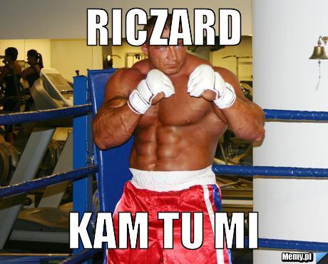Riczard  Kam tu mi