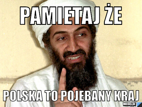 Pamietaj że  polska to pojebany kraj