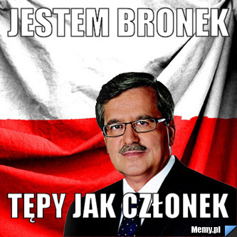JESTEM BRONEK TĘPY JAK CZŁONEK