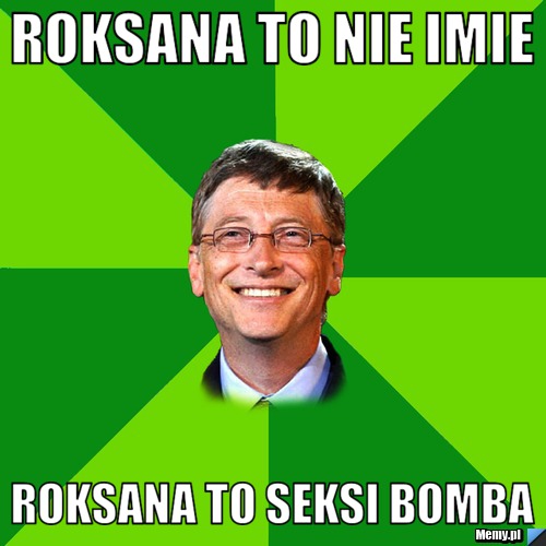 Roksana to nie imie Roksana to seksi bomba