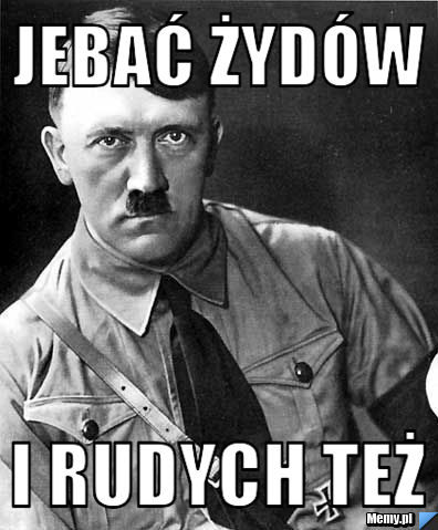 Jebać żydów i rudych też