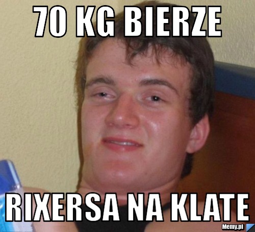 70 kg bierze Rixersa na klate