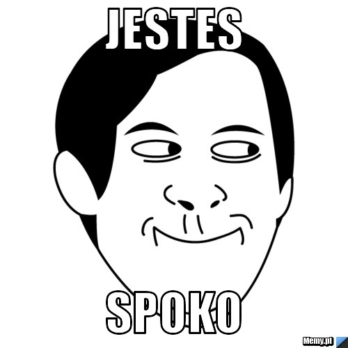 Jestes  spoko