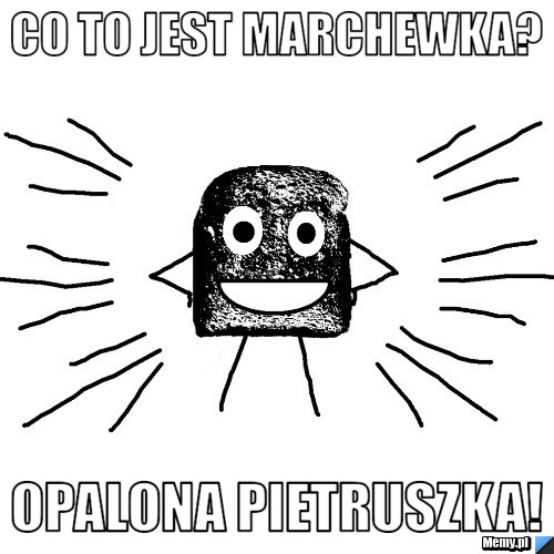 Co to jest marchewka? Opalona pietruszka!