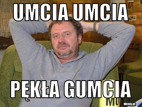 UMCIA UMCIA PĘKŁA GUMCIA