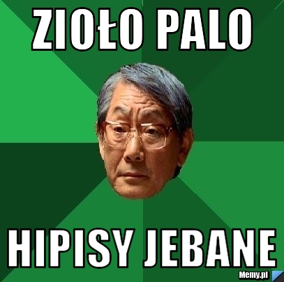 Zioło palo hipisy jebane