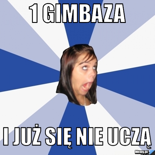 1 Gimbaza i już się nie uczą