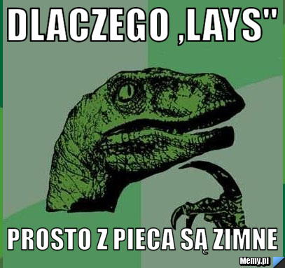 Dlaczego ,Lays'' Prosto z pieca są zimne 